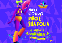Governo da Paraíba lança 8ª edição da campanha “Meu Corpo Não é Sua Folia”